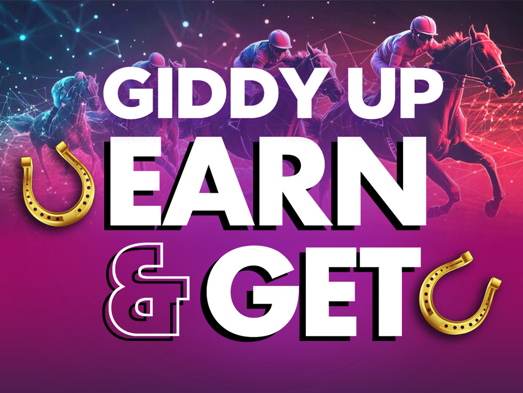 GIDDY UP EARN & GET