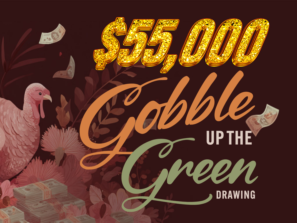 Gobble-Nov2025-1024×770 $55,000 GOBBLE UP THE GREEN DRAWING